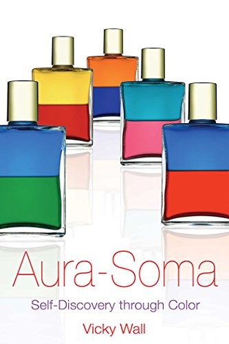 Aura-Soma Self Discovery Through Colour by Vicky Wall